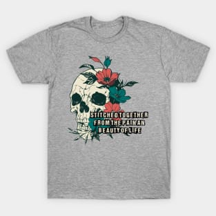Stitched Together From The Pain And Beauty Of Life T-Shirt